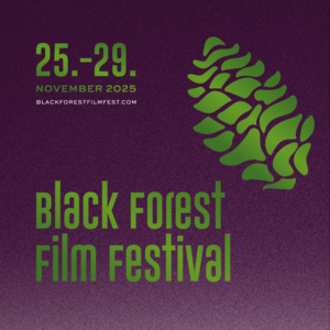 BLACK FOREST FILM FESTIVAL 25. - 29. NOVEMBER 2025